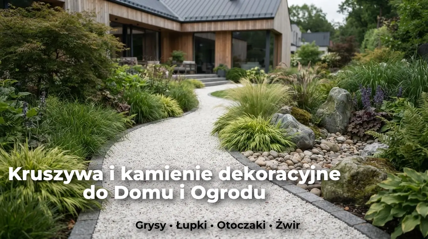 main-page-kruszywa-kamienie-dekoracyjne kruszywa i kamienie dekoracyjne do domu i ogrodu